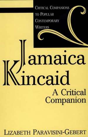 Jamaica Kincaid: A Critical Companion de Lizabeth Paravisini-Gebert