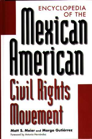 Encyclopedia of the Mexican American Civil Rights Movement de Margo Gutiérrez