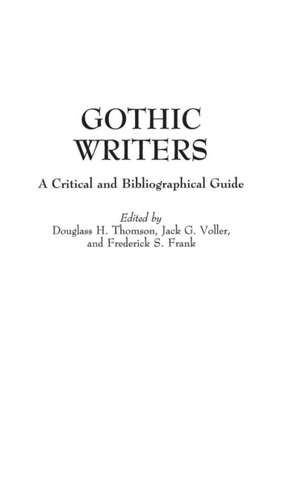 Gothic Writers: A Critical and Bibliographical Guide de Douglass H. Thomson