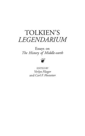 Tolkien's Legendarium: Essays on The History of Middle-earth de Verlyn Flieger