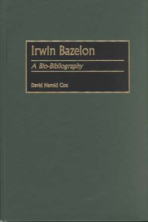 Irwin Bazelon: A Bio-Bibliography de David H. Cox