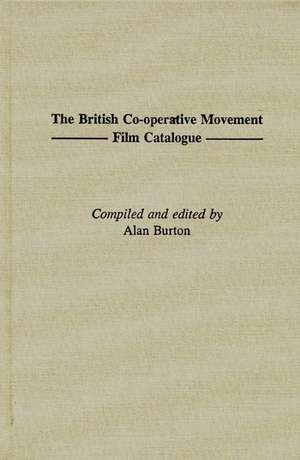 The British Co-operative Movement Film Catalogue de Alan Burton