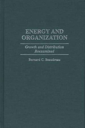 Energy and Organization: Growth and Distribution Reexamined de Bernard C. Beaudreau