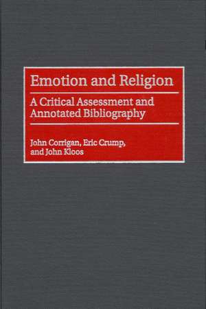 Emotion and Religion: A Critical Assessment and Annotated Bibliography de John Corrigan