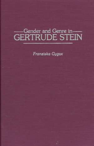 Gender and Genre in Gertrude Stein de Franziska Gygax