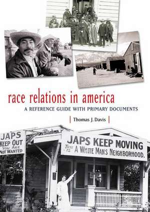 Race Relations in America: A Reference Guide with Primary Documents de Thomas J. Davis