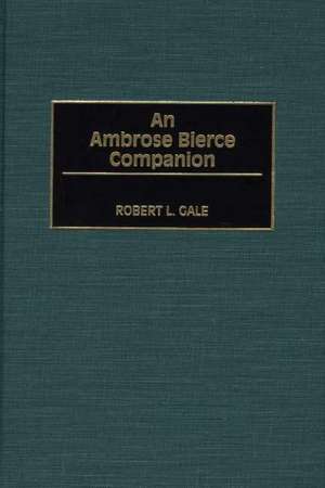 An Ambrose Bierce Companion de Robert L. Gale