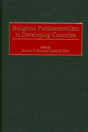 Religious Fundamentalism in Developing Countries de Santosh C. Saha