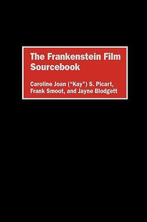 The Frankenstein Film Sourcebook de Caroline Picart