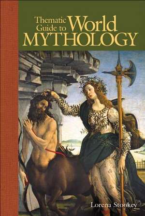 Thematic Guide to World Mythology de Lorena Laura Stookey