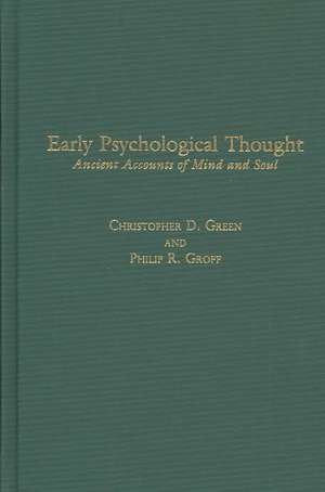 Early Psychological Thought: Ancient Accounts of Mind and Soul de Christopher D. Green