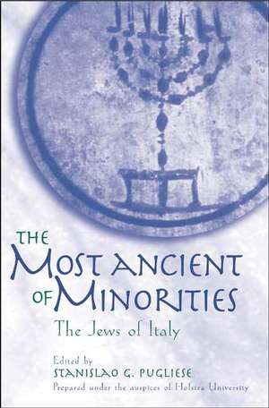 The Most Ancient of Minorities: The Jews of Italy de Stanislao Pugliese