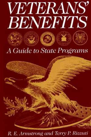 Veterans' Benefits: A Guide to State Programs de Raymond E. Armstrong