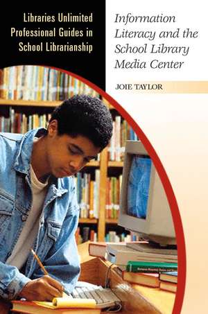 Information Literacy and the School Library Media Center de Joie Taylor