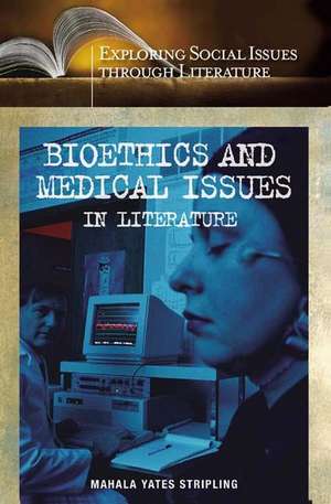 Bioethics and Medical Issues in Literature de Mahala Y. Stripling