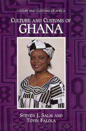 Culture and Customs of Ghana de Steven J. Salm