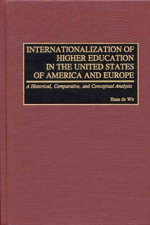 Internationalization of Higher Education in the United States of America and Europe: A Historical, Comparative, and Conceptual Analysis de Hans De Wit