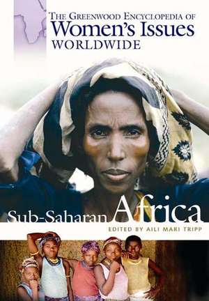 The Greenwood Encyclopedia of Women's Issues Worldwide: Sub-Saharan Africa de Aili Mari Tripp