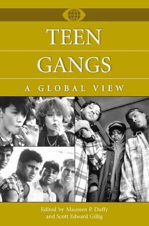 Teen Gangs: A Global View de Maureen P. Duffy