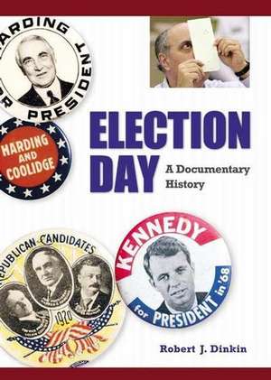 Election Day: A Documentary History de Robert J. Dinkin