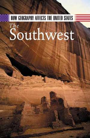 How Geography Affects the United States: The Southwest [Volume V] de Robin Doak