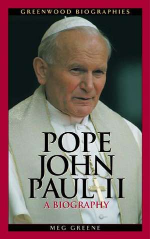 Pope John Paul II: A Biography de Meg Greene