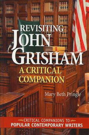 Revisiting John Grisham: A Critical Companion de Mary Beth Pringle