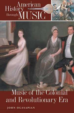 Music of the Colonial and Revolutionary Era de John Ogasapian