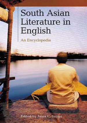 South Asian Literature in English: An Encyclopedia de Jaina C. Sanga