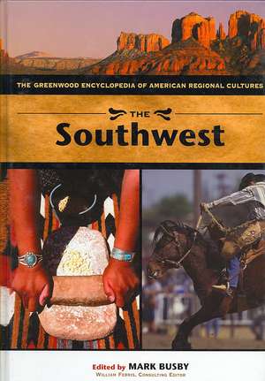 The Southwest: The Greenwood Encyclopedia of American Regional Cultures (Volume 8) de Mark Busby