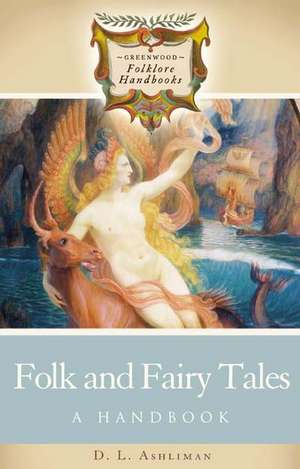 Folk and Fairy Tales: A Handbook de D. L. Ashliman