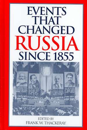 Events That Changed Russia since 1855 de Frank W. Thackeray