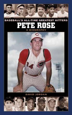 Pete Rose: A Biography de David Jordan