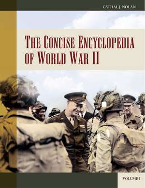 The Concise Encyclopedia of World War II: [2 volumes] de Cathal J. Nolan