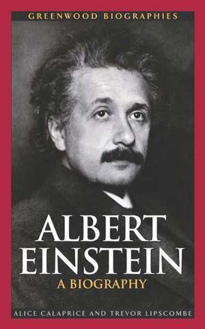 Albert Einstein: A Biography de Alice Calaprice