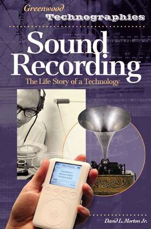 Sound Recording: The Life Story of a Technology de David Morton