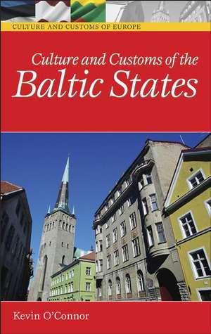 Culture and Customs of the Baltic States de Kevin C. O'Connor Ph.D.