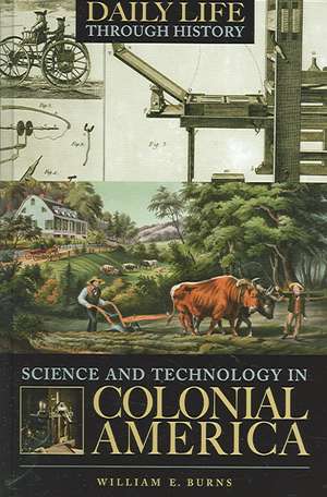 Science and Technology in Colonial America de William E. Burns