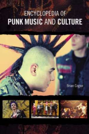 Encyclopedia of Punk Music and Culture de Brian Cogan