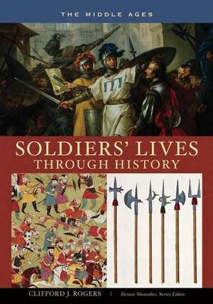 Soldiers' Lives through History - The Middle Ages de Clifford J. Rogers