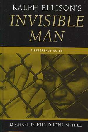 Ralph Ellison's Invisible Man: A Reference Guide de Michael D. Hill