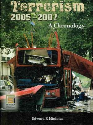 Terrorism, 2005-2007: A Chronology de Edward F. Mickolus