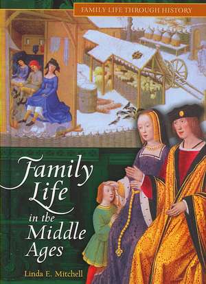 Family Life in The Middle Ages de Linda E. Mitchell