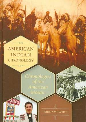 American Indian Chronology: Chronologies of the American Mosaic de Phillip M. White