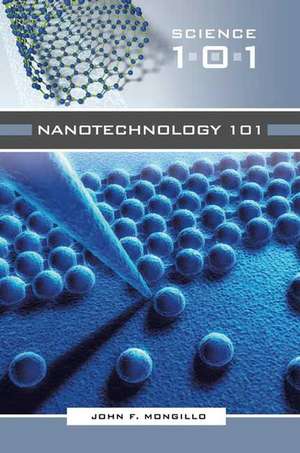 Nanotechnology 101 de John F. Mongillo