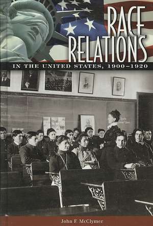 Race Relations in the United States, 1900-1920 de John F. Mcclymer