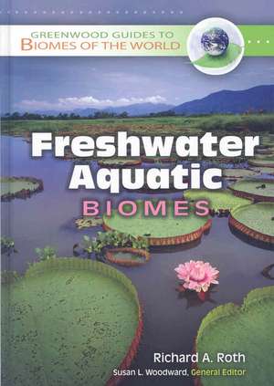 Freshwater Aquatic Biomes de Richard A. Roth