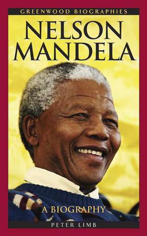 Nelson Mandela: A Biography de Peter Limb