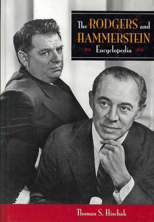 The Rodgers and Hammerstein Encyclopedia de Thomas S. Hischak