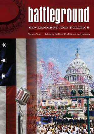 Battleground: Government and Politics: Volume 1 de Kathleen Uradnik